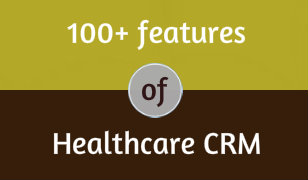 100 Plus Features Of Healthcare CRM