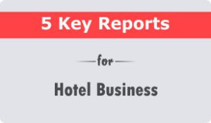 Download 5 Key reports for Hotel business