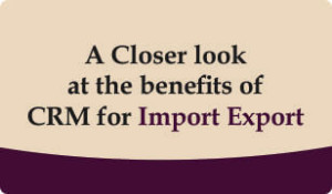 Download Booklet on benefits of Import Export CRM