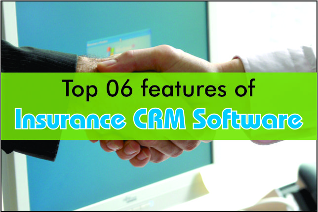 Top 6 Features Of Insurance CRM