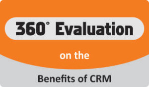 360 degree evaluation on the benefits of crm