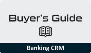 Buyers guide for Banking CRM Software