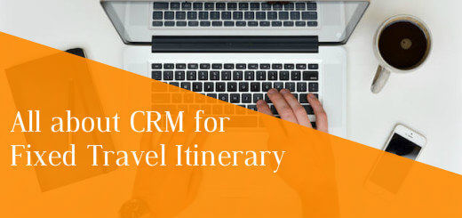 All about CRM for Fixed Travel Itinerary