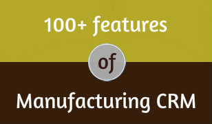 100+ Features of Manufacturing CRM