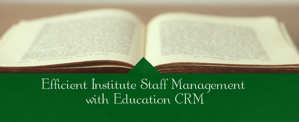 Efficient Institute Staff Management with Education CRM