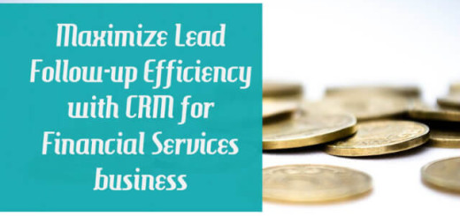 Maximize Lead Follow - Up Efficiency With CRM For Financial Services Business