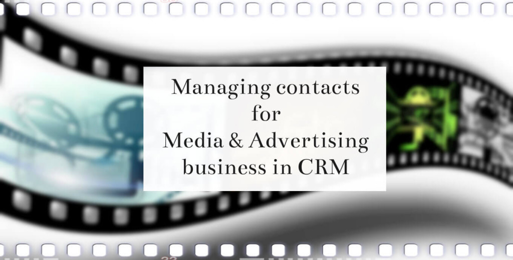 Managing contacts for Media & Advertising business in CRM