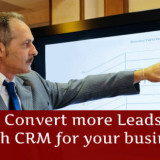 Convert More Leads With CRM For Your Business
